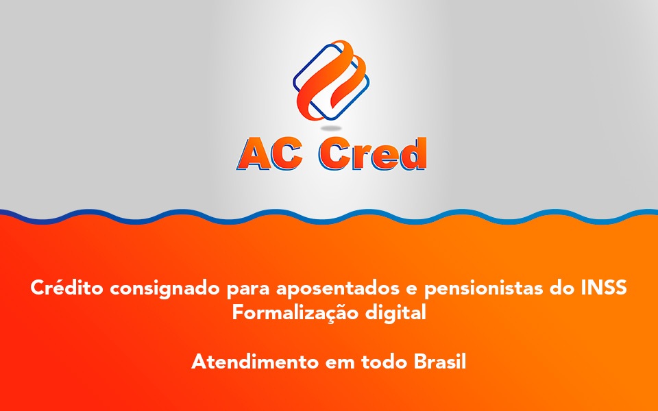 AC Cred - Crédito consignado para aposentados e pensionistas do INSS - Formalização digital