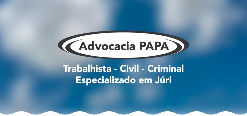Advocacia PAPA - Trabalhista - Civil - Criminal - Especializado em Júri