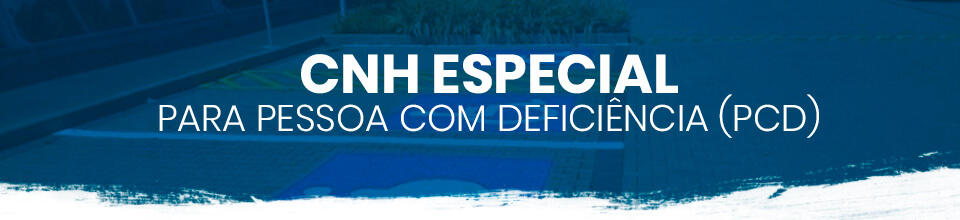 CNH ESPECIAL PARA PESSOA COM DEFICIÊNCIA  (PCD)