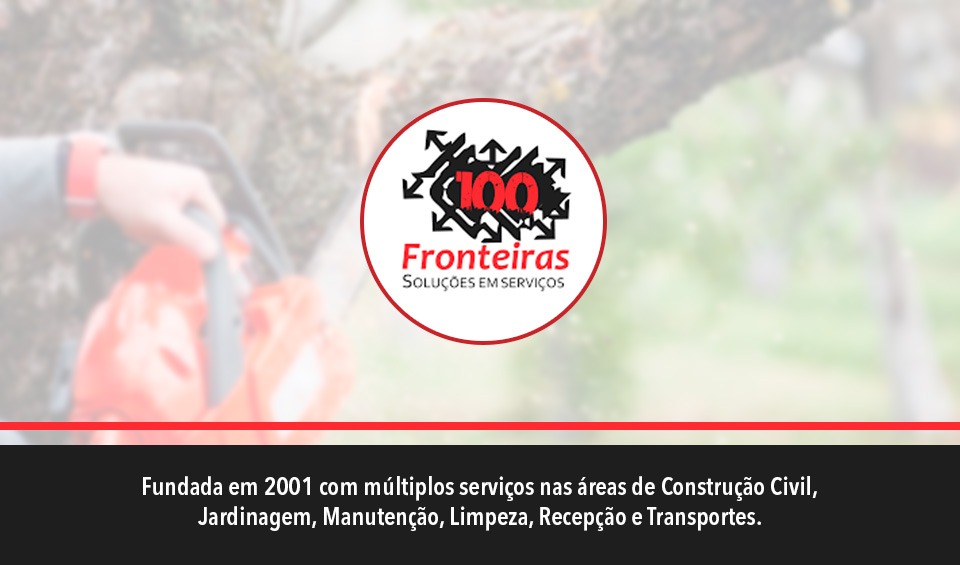 100 Fronteiras, construção civil, jardinagem, manutenção, limpeza, recepção e transportes