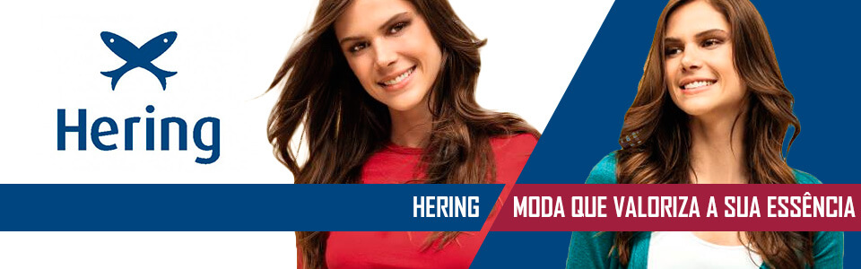 Hering - Moda que valoriza a sua essência